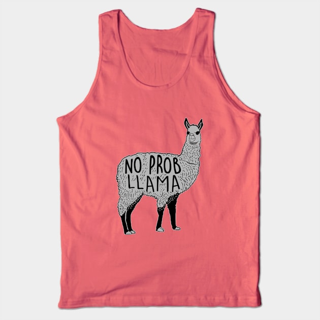 No Prob-Llama I can top of this Tank Top by pujartwork